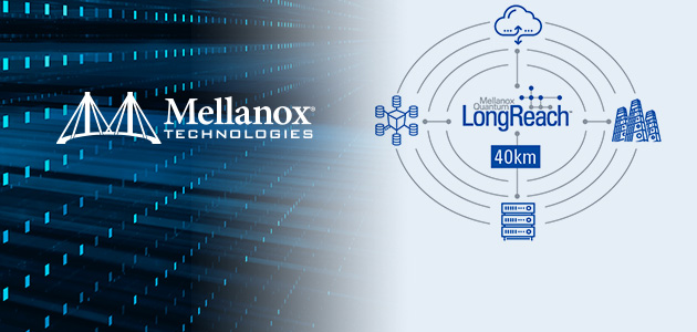 Mellanox анонсира Quantum LongReach Appliance, увеличавайки 100G EDR и 200G HDR InfiniBand свързаността до 10 и 40 километра